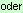 oder